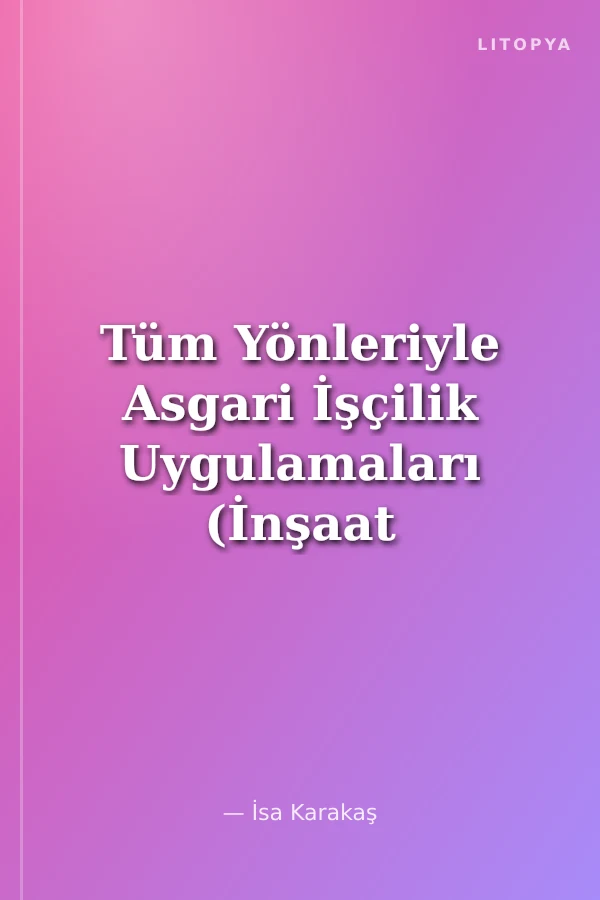 Tüm Yönleriyle Asgari İşçilik Uygulamaları (İnşaat ve İhaleli İşlerde SGK Uygulamaları)