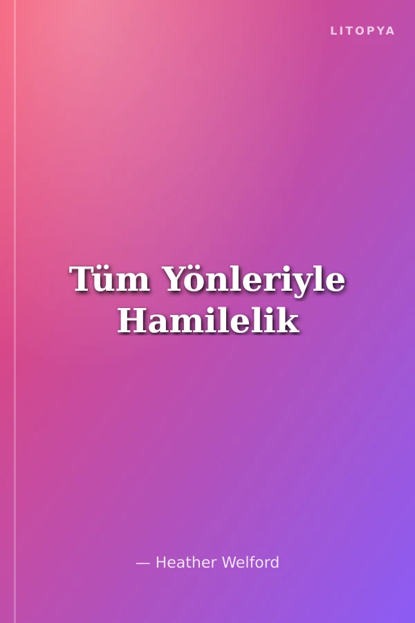 Tüm Yönleriyle Hamilelik
