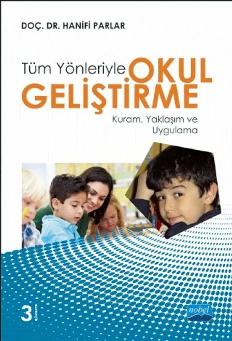 Tüm Yönletiyle Okul Geliştirme Kuram, Yaklaşım ve Uygulama