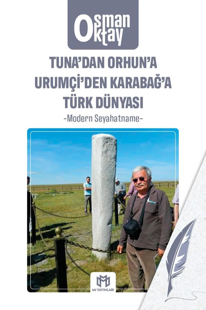 Tuna'dan Orhun'a Urumçi'den Karabağ'a Türk Dünyası Modern Seyahatname