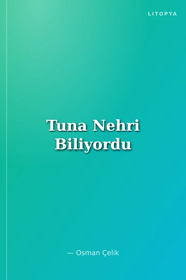 Tuna Nehri Biliyordu