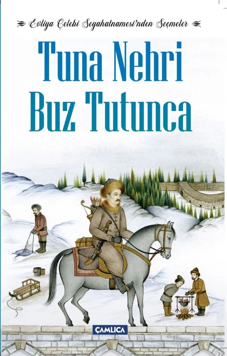 Tuna Nehri Buz Tutunca Evliya Çelebi Seyahatnamesi'nden Seçmeler