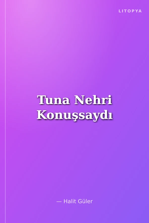 Tuna Nehri Konuşsaydı
