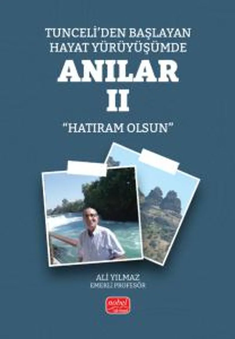 Tunceli'den Başlayan Hayat Yürüyüşümde Anılar II (Hatıram Olsun)
