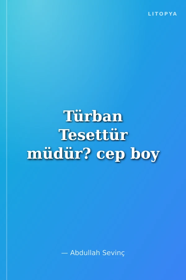 Türban Tesettür müdür? cep boy