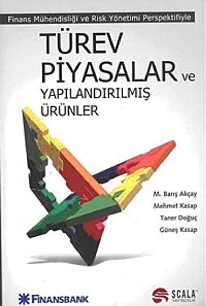 Türev Piyasalar ve Yapılandırılmış Ürünler Finans Mühendisliği ve Risk Yönetimi Perspektifiyle