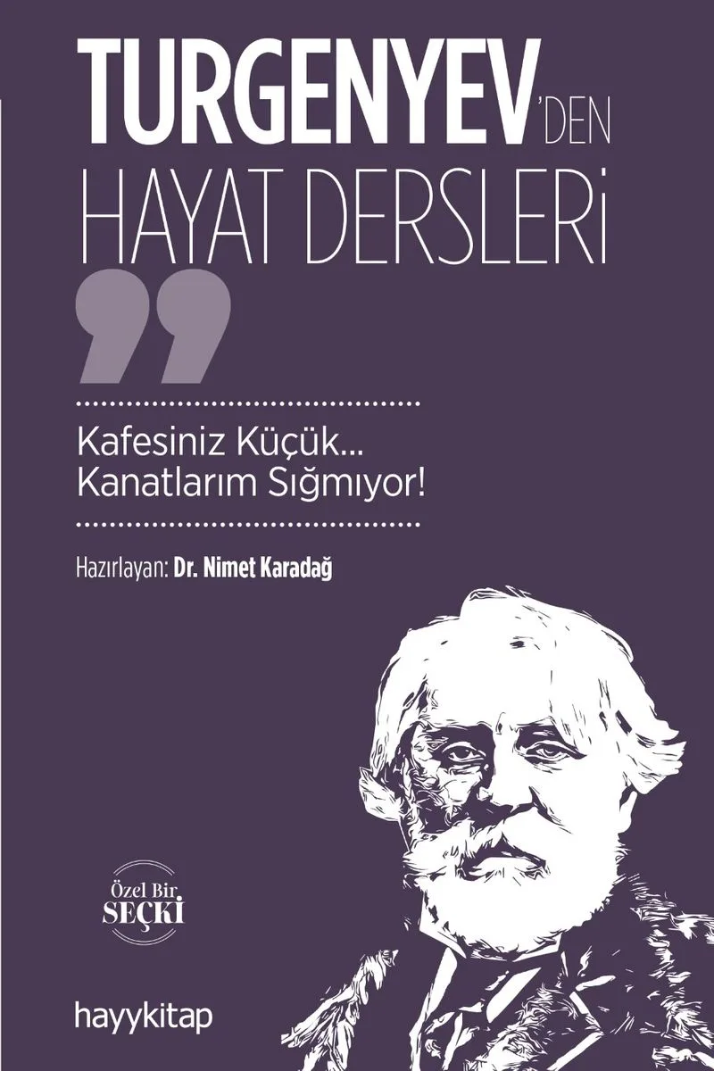 Turgenyev'den Hayat Dersleri Kafesiniz Küçük... Kanatlarım Sığmıyor!