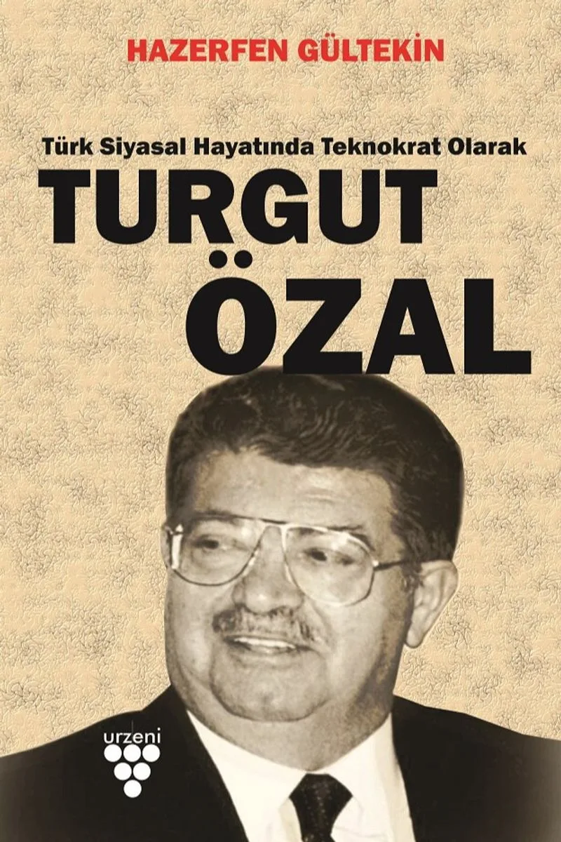 Turgut Özal Türk Siyasal Hayatında Teknokrat Olarak