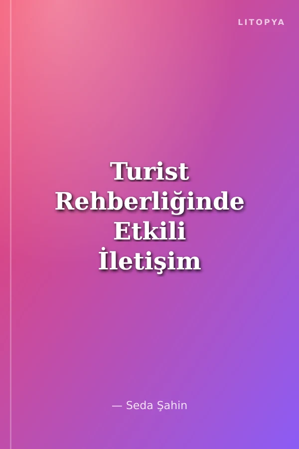 Turist Rehberliğinde Etkili İletişim