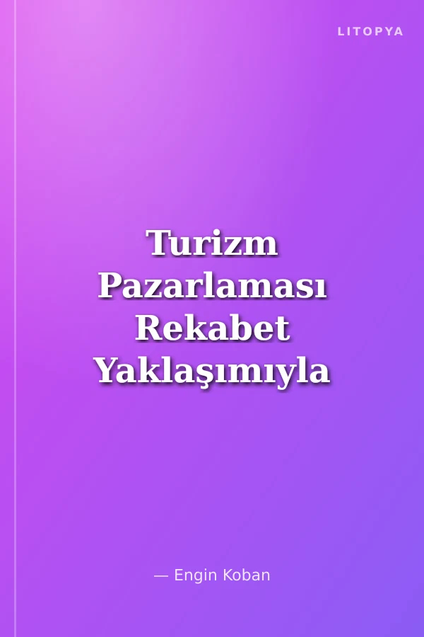 Turizm Pazarlaması Rekabet Yaklaşımıyla