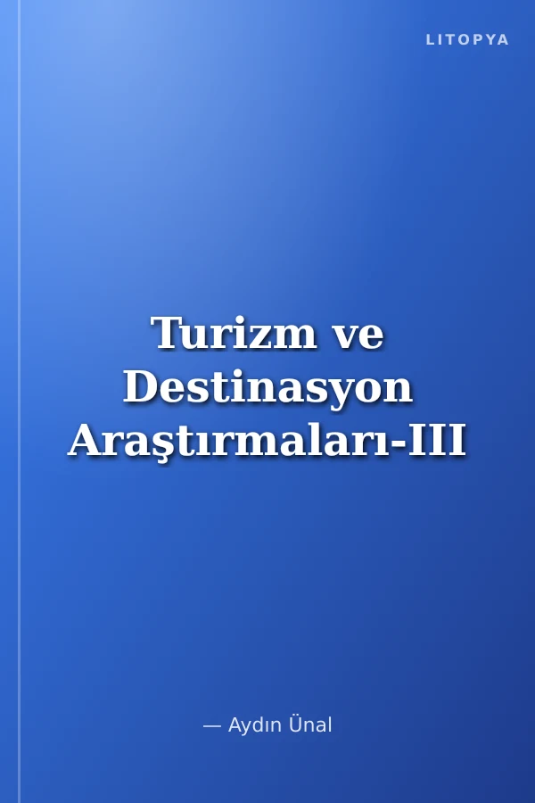 Turizm ve Destinasyon Araştırmaları-III