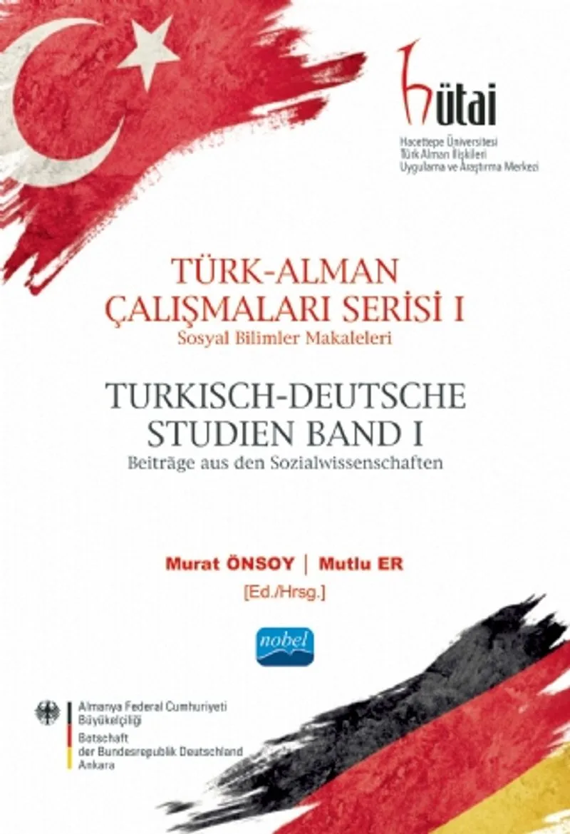 Türk-Alman Çalışmaları Serisi 1 / Sosyal Bilimler Makaleleri Türkisch-Deutsche Studien Band 1 / Beiträge aus den Sozialwissenschaften