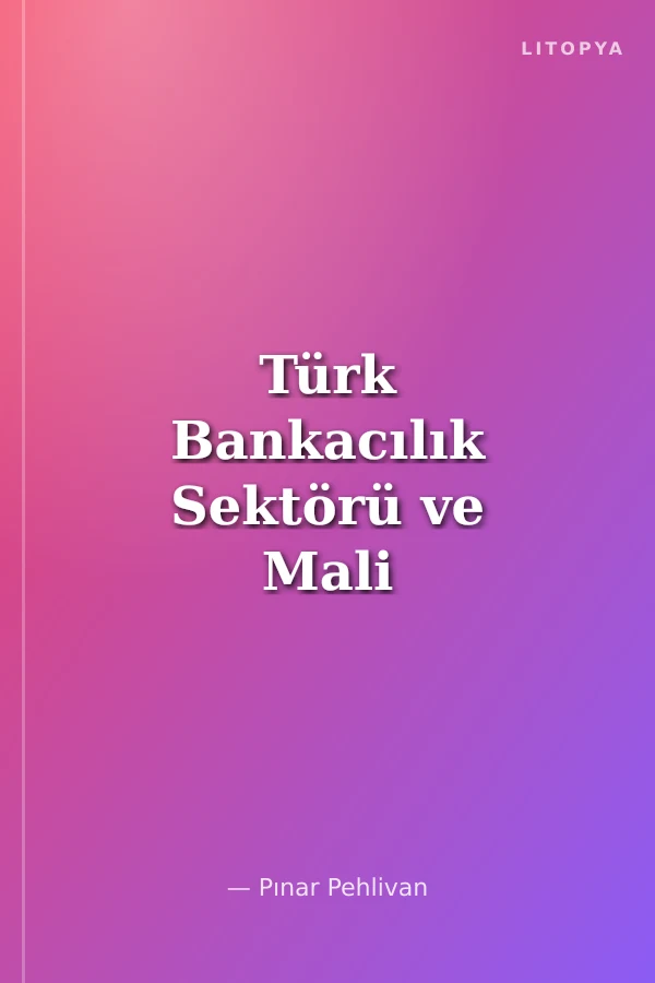 Türk Bankacılık Sektörü ve Mali Yükümlülükleri