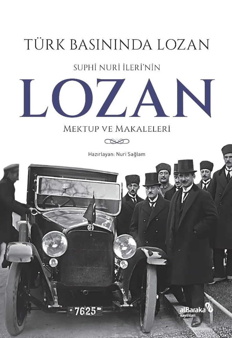 Türk Basınında Lozan: Suphi Nuri İleri'nin Lozan Mektup ve Makaleleri