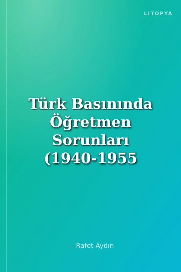 Türk Basınında Öğretmen Sorunları (1940-1955 Yılları Arası)