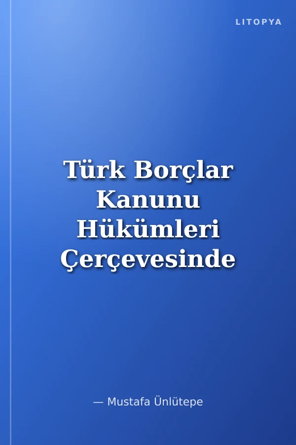 Türk Borçlar Kanunu Hükümleri Çerçevesinde Taksitle Satım Sözleşmesi