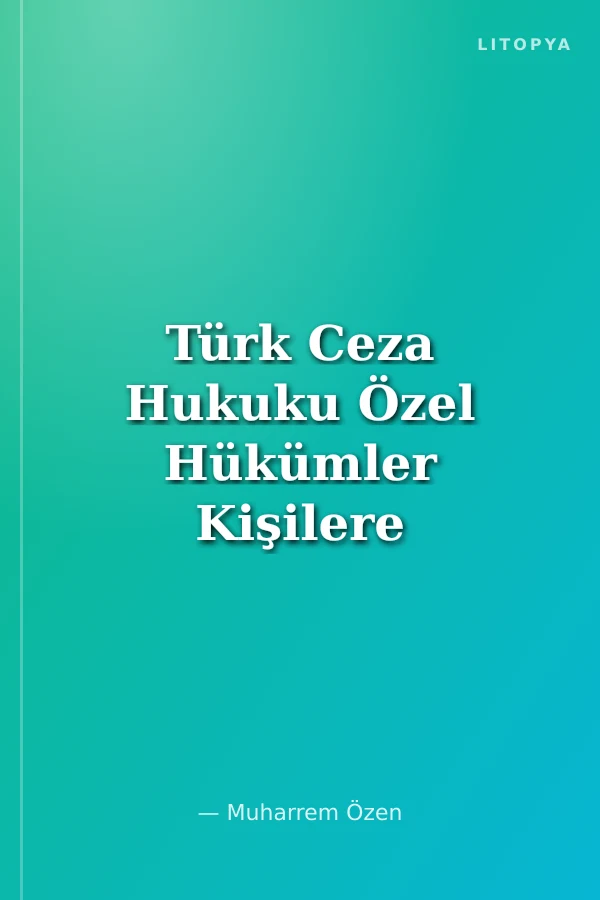 Türk Ceza Hukuku Özel Hükümler Kişilere Karşı Suçlar
