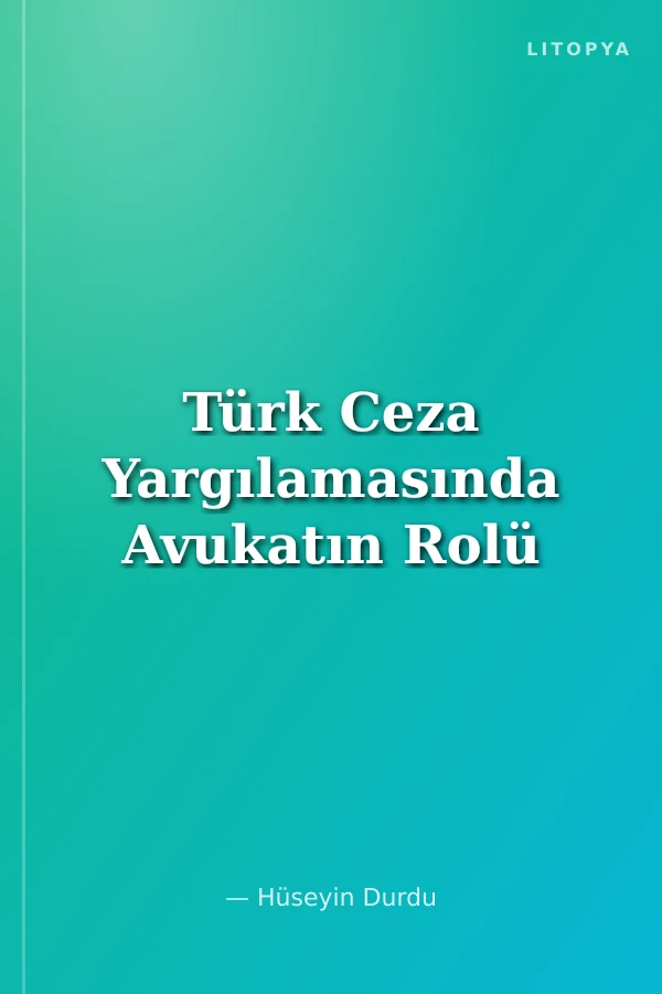 Türk Ceza Yargılamasında Avukatın Rolü