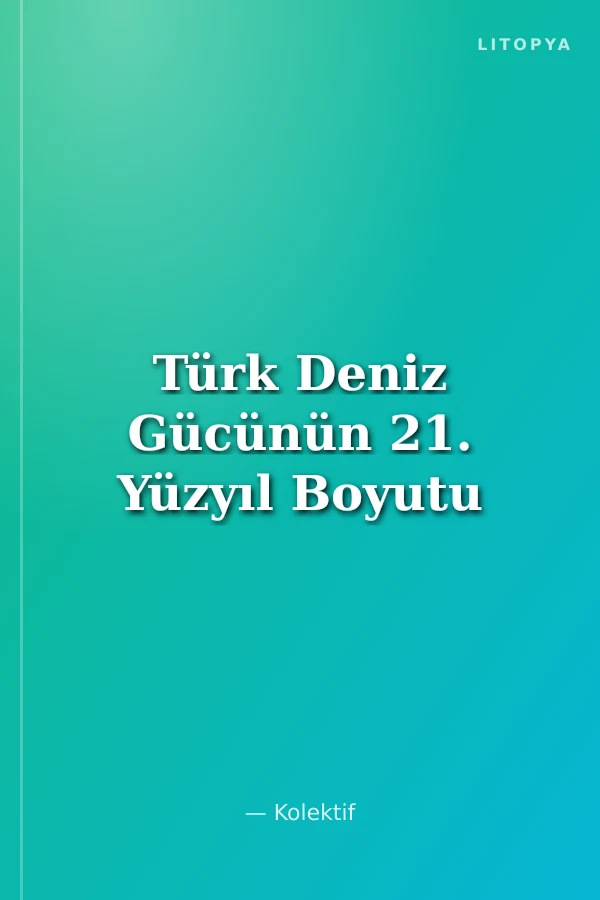 Türk Deniz Gücünün 21. Yüzyıl Boyutu