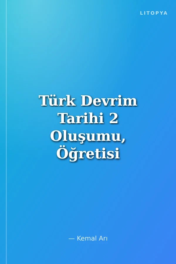 Türk Devrim Tarihi 2 Oluşumu, Öğretisi ve Ülküsü