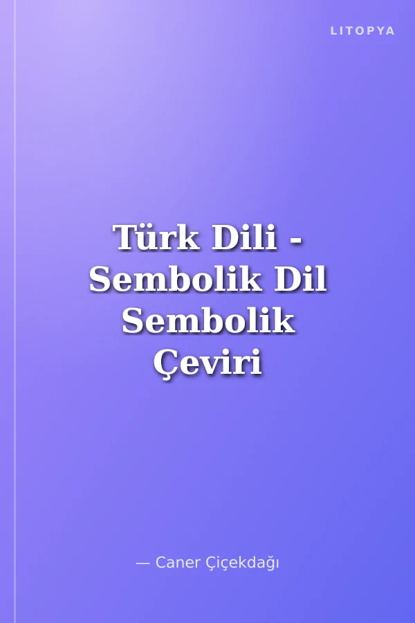 Türk Dili - Sembolik Dil Sembolik Çeviri Önermeler Mantığı