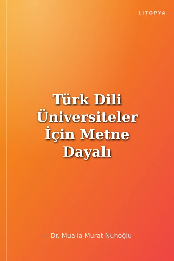 Türk Dili Üniversiteler İçin Metne Dayalı Örnekli - Uygulamalı