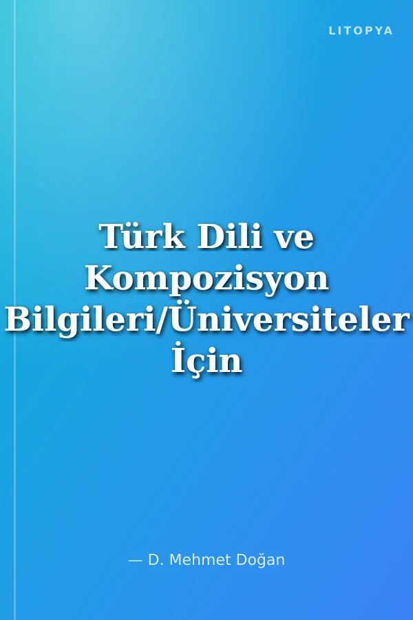Türk Dili ve Kompozisyon Bilgileri/Üniversiteler İçin