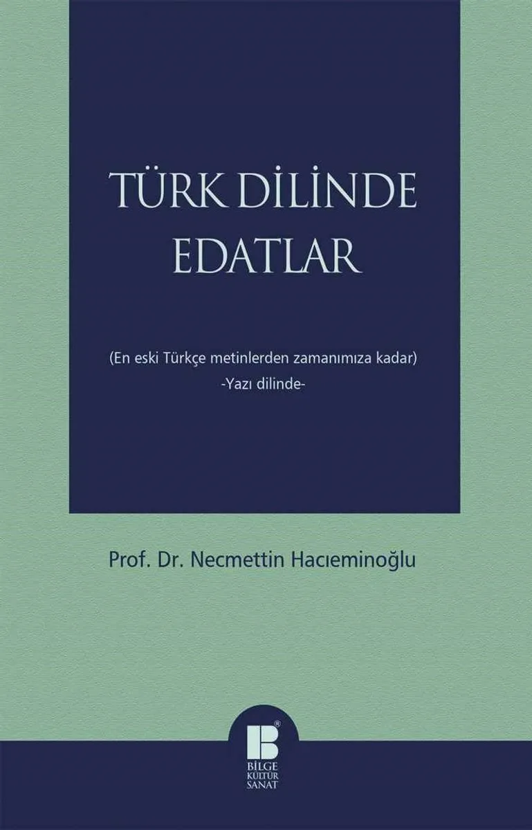Türk Dilinde Edatlar En Eski Türkçe Metinlerden Zamanımıza Kadar (Yazı Dilinde)