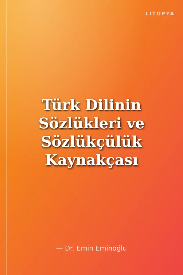Türk Dilinin Sözlükleri ve Sözlükçülük Kaynakçası