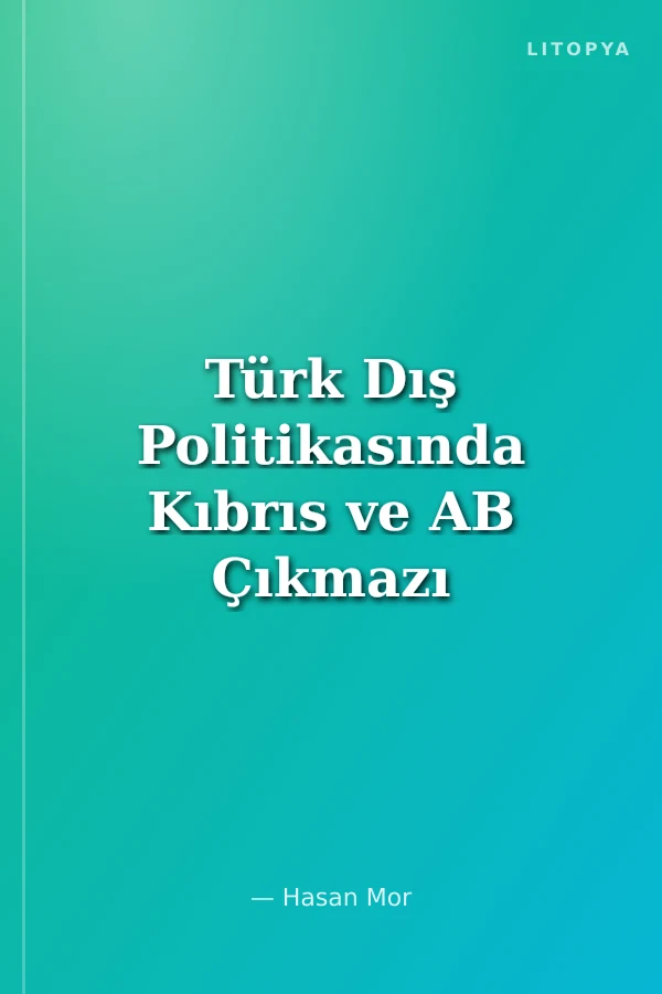 Türk Dış Politikasında Kıbrıs ve AB Çıkmazı