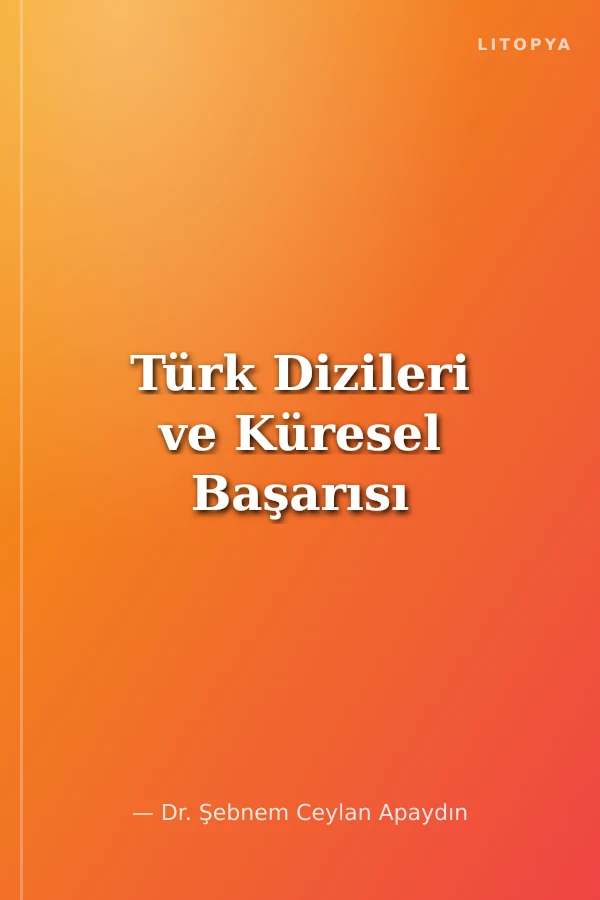 Türk Dizileri ve Küresel Başarısı
