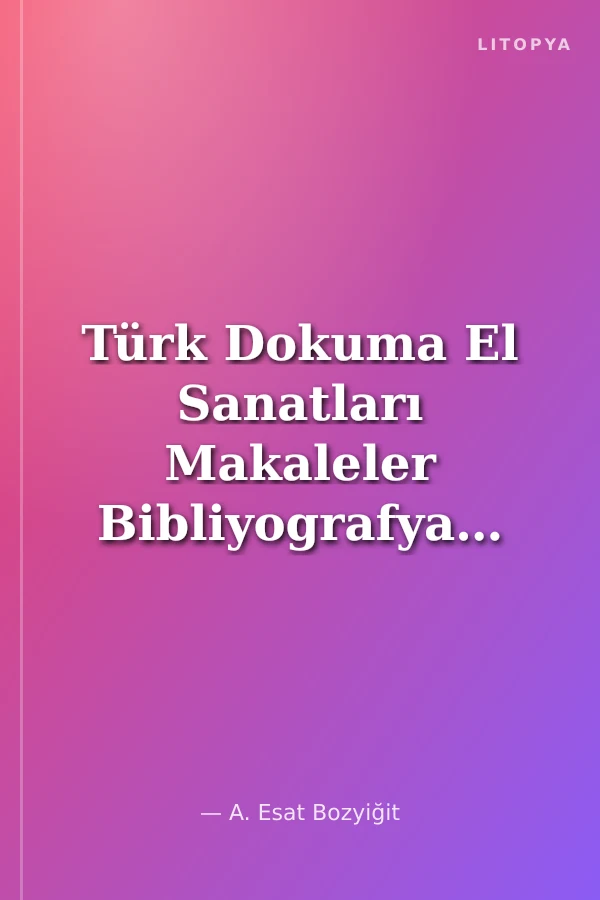 Türk Dokuma El Sanatları Makaleler Bibliyografyası