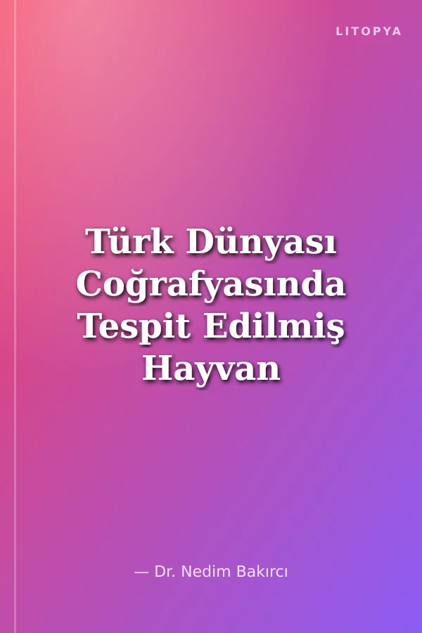 Türk Dünyası Coğrafyasında Tespit Edilmiş Hayvan Masalları Üzerine Bir İnceleme
