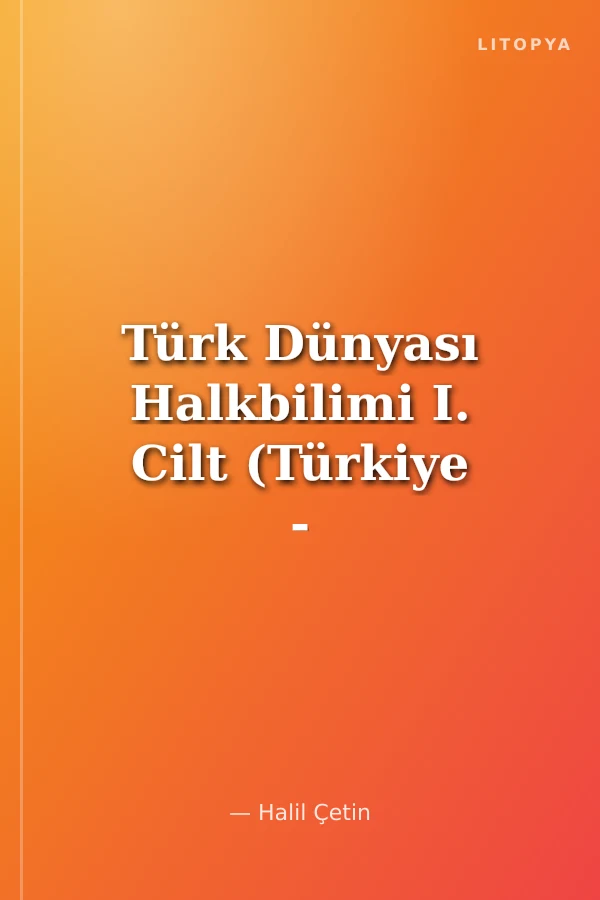 Türk Dünyası Halkbilimi I. Cilt (Türkiye - Kazakistan - Azerbaycan)