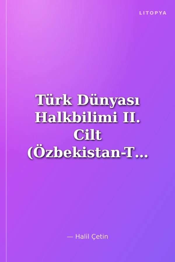 Türk Dünyası Halkbilimi II. Cilt (Özbekistan-Türkmenistan-Kırgızistan-Tataristan)