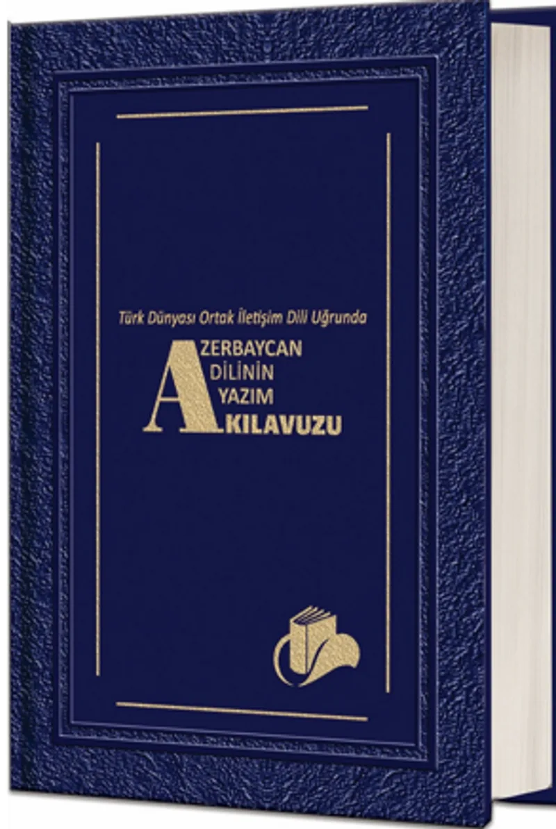 Türk Dünyası Ortak İletişim Dili Uğrunda Azerbaycan Dilinin Yazım Kılavuzu