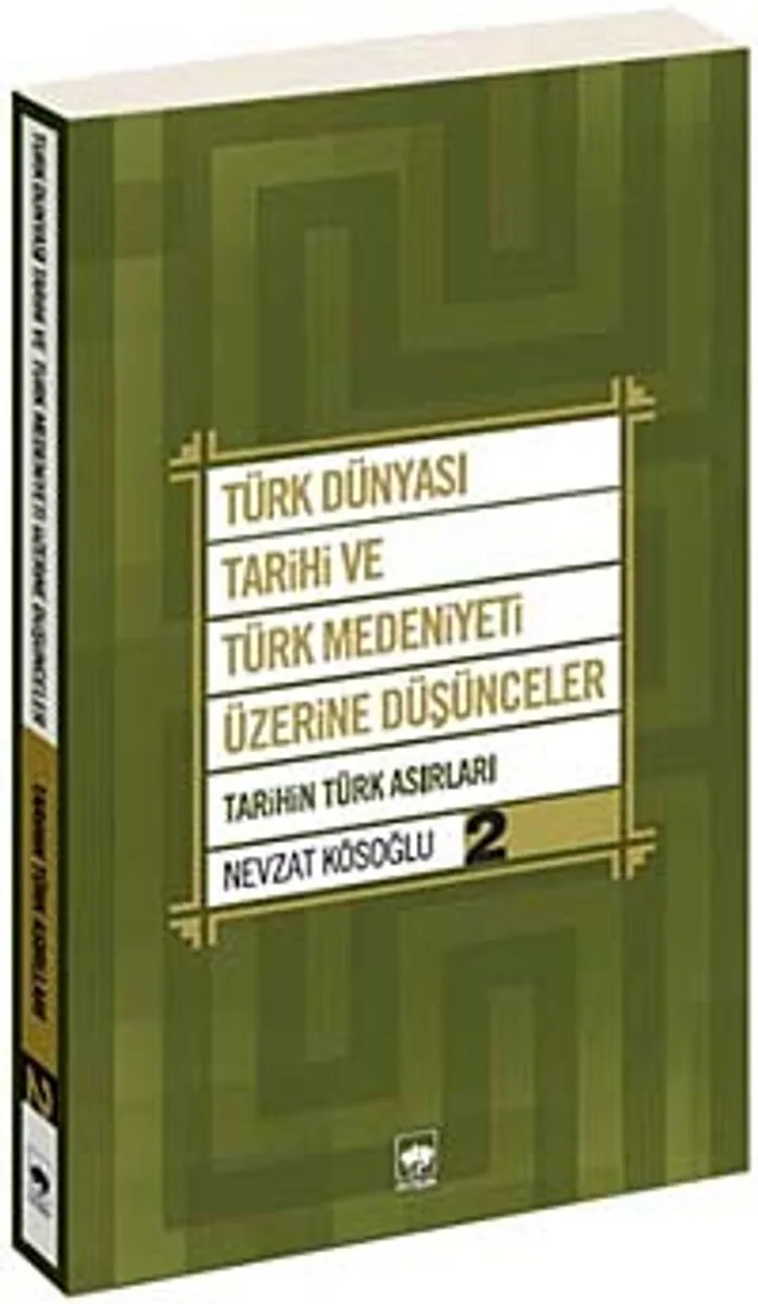 Türk Dünyası Tarihi ve Türk Medeniyeti Üzerine Düşünceler 2 Tarihin Türk Asırları
