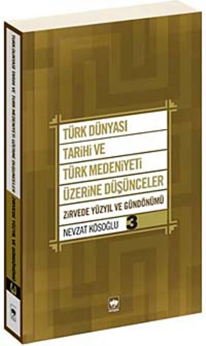 Türk Dünyası Tarihi ve Türk Medeniyeti Üzerine Düşünceler 3 Zirvede Yüzyıl ve Gündönümü