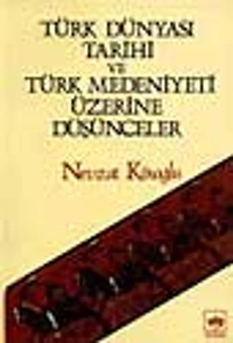 Türk Dünyası Tarihi ve Türk Medeniyeti Üzerine Düşünceler