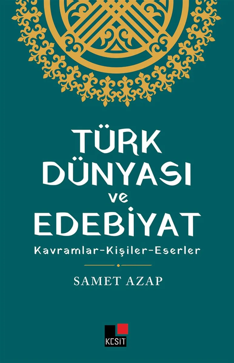 Türk Dünyası ve Edebiyat Kavramlar- Kişiler -Eserler