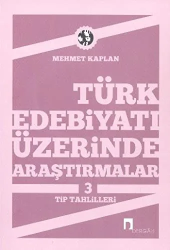 Türk Edebiyatı Üzerinde Araştırmalar-3 / Tip Tahlilleri