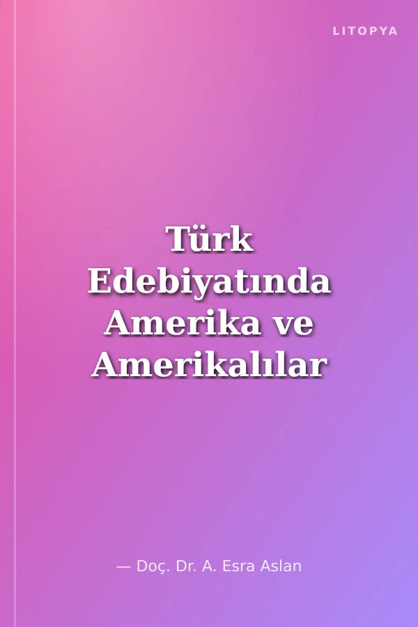 Türk Edebiyatında Amerika ve Amerikalılar
