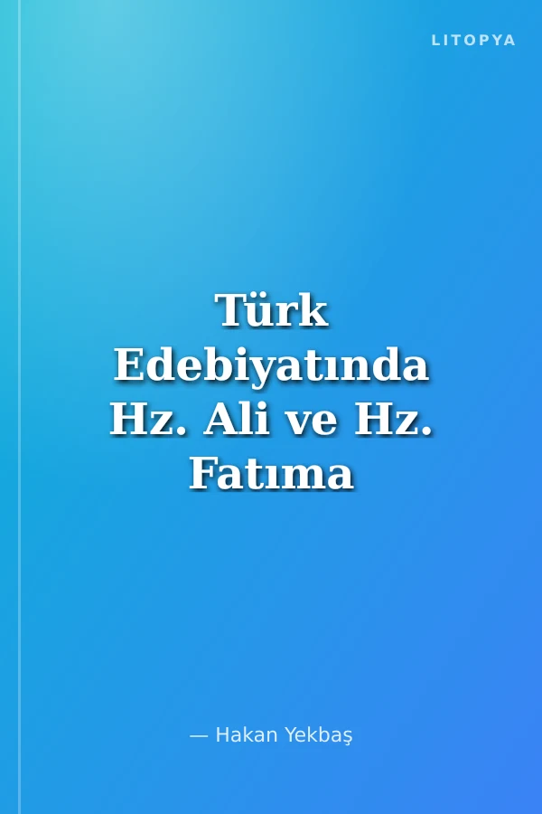 Türk Edebiyatında Hz. Ali ve Hz. Fatıma Mevlidleri