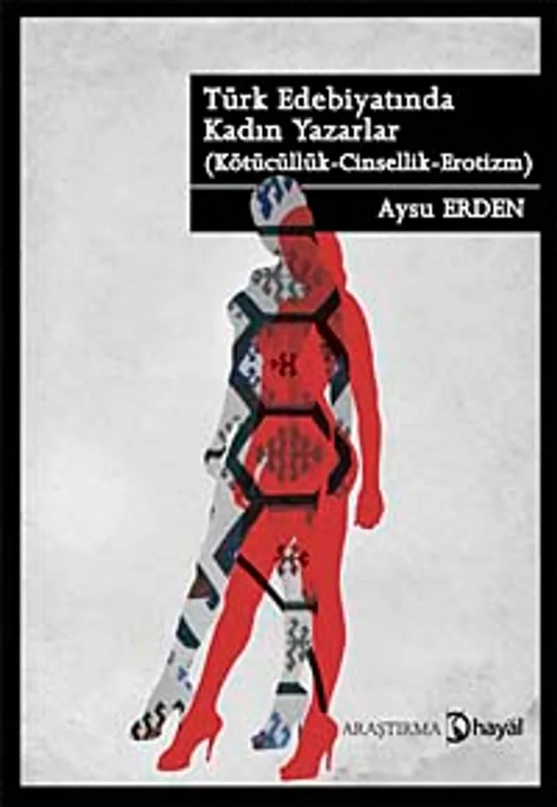 Türk Edebiyatında Kadın Yazarlar Kötücülük - Cinsellik - Erotizm