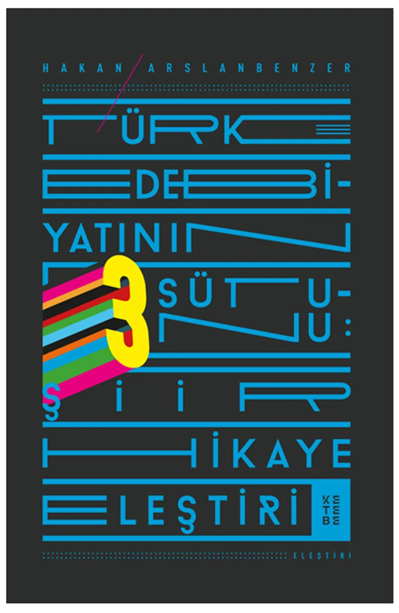 Türk Edebiyatının Üç Sütunu Şiir, Hikaye, Eleştiri
