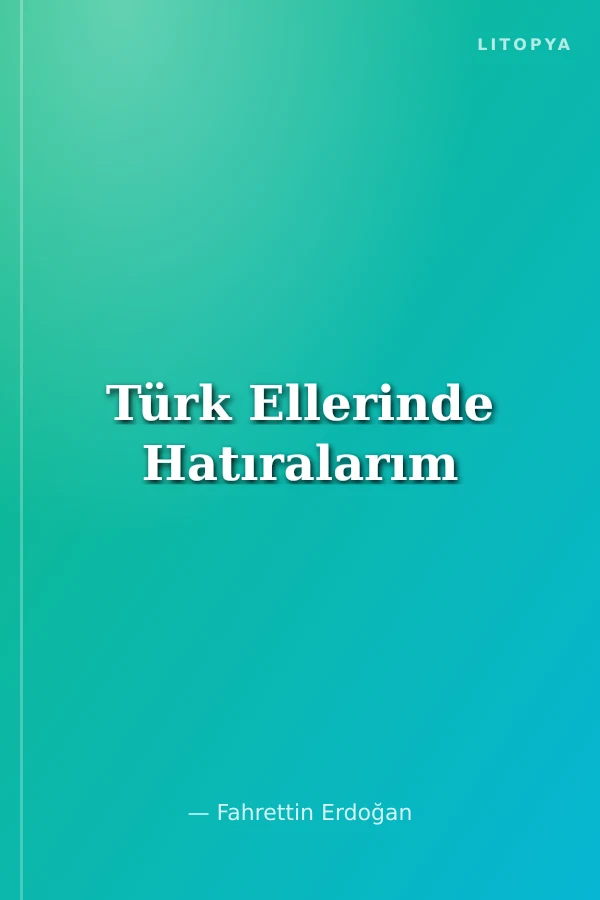 Türk Ellerinde Hatıralarım
