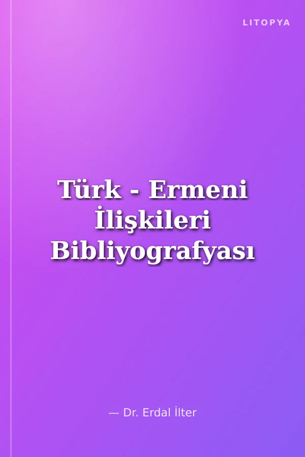 Türk - Ermeni İlişkileri Bibliyografyası