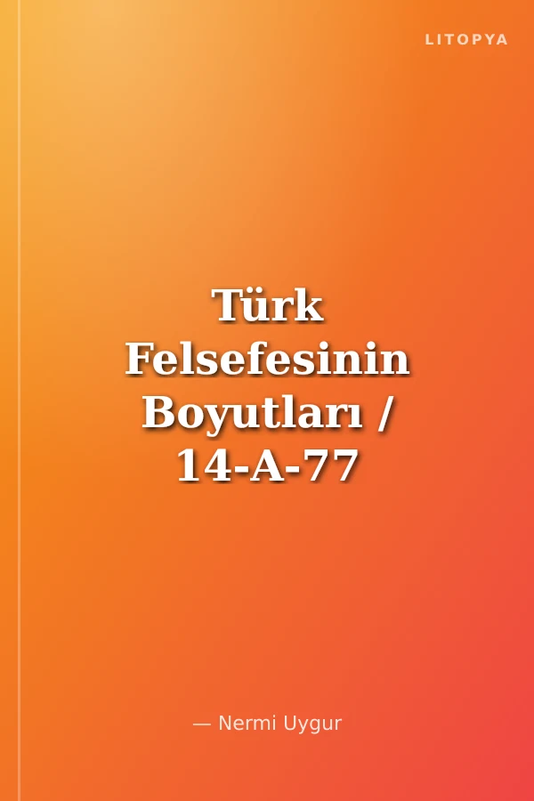 Türk Felsefesinin Boyutları / 14-A-77