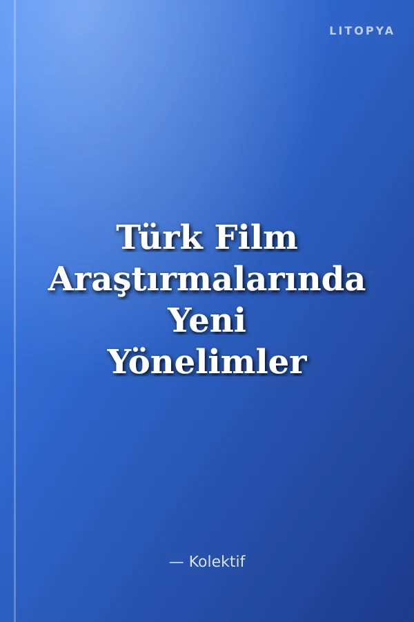 Türk Film Araştırmalarında Yeni Yönelimler 11