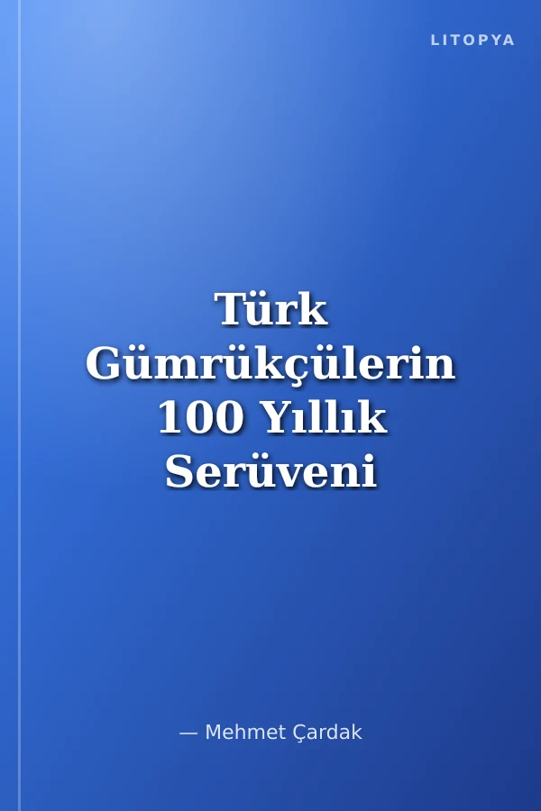 Türk Gümrükçülerin 100 Yıllık Serüveni